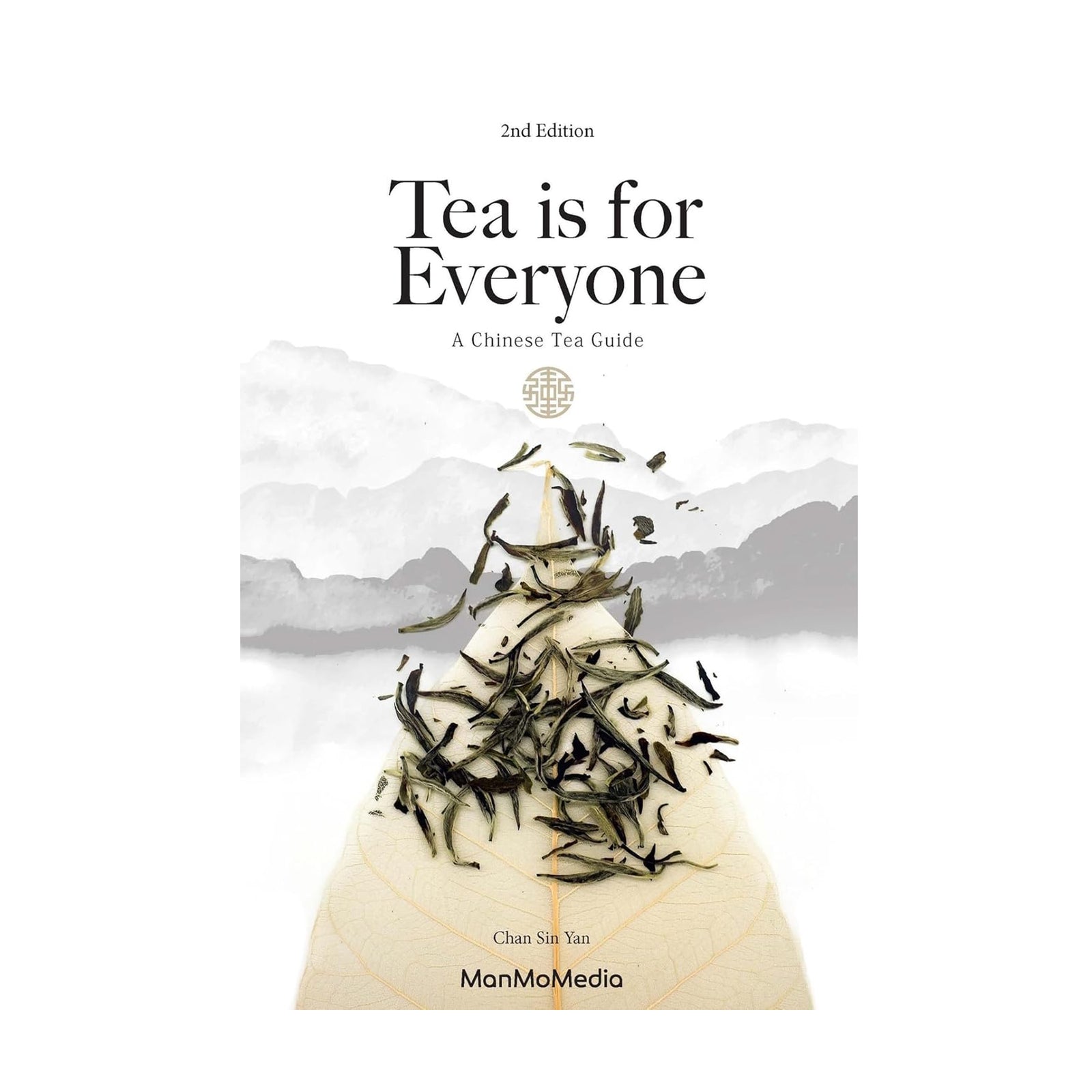 Book cover of 'Tea is for Everyone'. In Tea is for Everyone, author Chan Sin Yan dives into everything that’s relevant to Chinese tea: from the history of tea to the tea-making processes that differentiate a wulong from a green tea; from the six main types to the myriad styles of teas available; from famous Chinese tea-growing regions to the latest popular teaware; from food and tea pairing advice to seasonal tea suggestions and brewing etiquette.