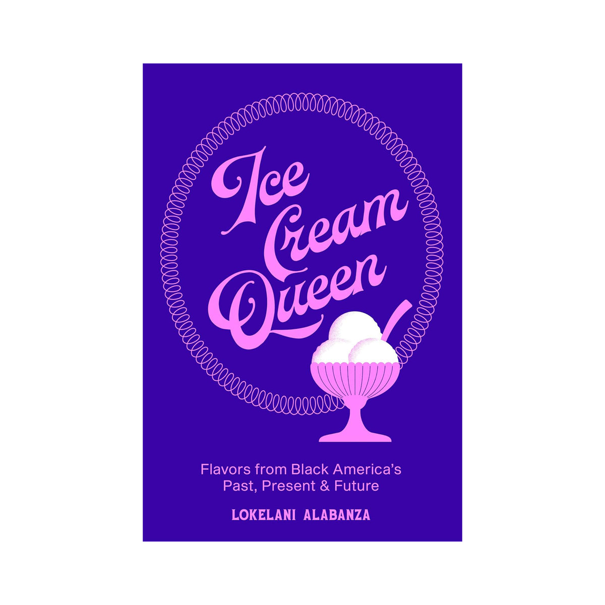 A book cover for 'Ice Cream Queen' by Lokelani Alabanza, featuring a vibrant purple background with pink and white typography and an illustration of a pink ice cream sundae.